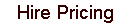 Hire pricing